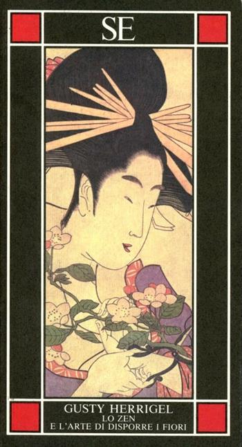 Lo zen e l'arte di disporre i fiori - Gusty Herrigel - Libro SE 1993, Piccola enciclopedia | Libraccio.it