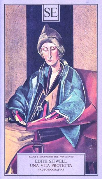 Una vita protetta - Edith Sitwell - Libro SE 1989, Saggi e documenti del Novecento | Libraccio.it