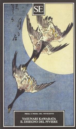 Il disegno del piviere - Yasunari Kawabata - Libro SE 1996, Prosa e poesia del Novecento | Libraccio.it