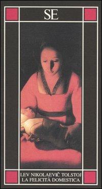 La felicità domestica - Lev Tolstoj - Libro SE 2004, Piccola enciclopedia | Libraccio.it