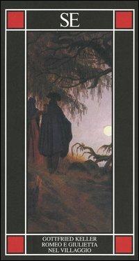 Romeo e Giulietta nel villaggio - Gottfried Keller - Libro SE 2004, Piccola enciclopedia | Libraccio.it