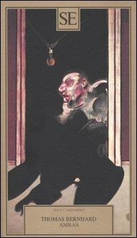 Amras - Thomas Bernhard - Libro SE 2005, Testi e documenti | Libraccio.it