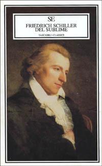 Del sublime - Friedrich Schiller - Libro SE 1997, Tascabili | Libraccio.it