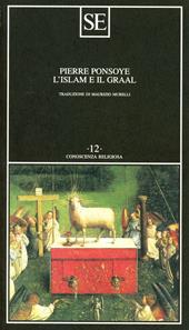 L'Islam e il Graal. Studio sull'esoterismo del Parzival di Wolfram von Eschenbach