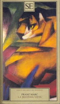 La seconda vista. Aforismi e altri scritti - Franz Marc - Libro SE 1999, Saggi e documenti del Novecento | Libraccio.it