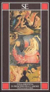 In principio era l'amore. Psicoanalisi e fede - Julia Kristeva - Libro SE 2001, Piccola enciclopedia | Libraccio.it