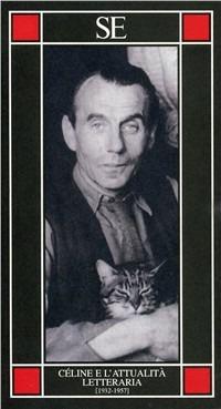 Céline e l'attualità letteraria 1932-1957  - Libro SE 2001, Piccola enciclopedia | Libraccio.it