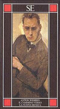 Il cammino verso la nuova musica - Anton Webern - Libro SE 2001, Piccola enciclopedia | Libraccio.it