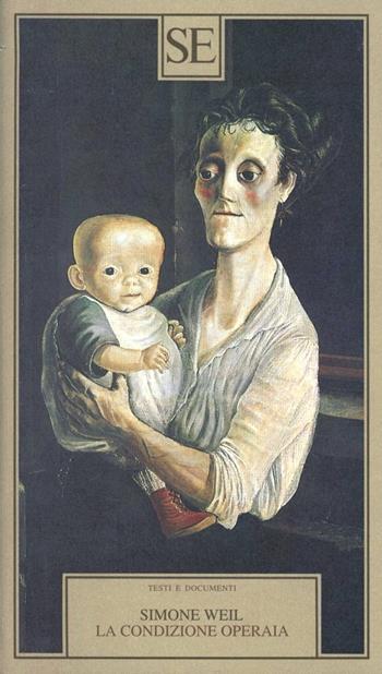 La condizione operaia - Simone Weil - Libro SE 2003, Testi e documenti | Libraccio.it