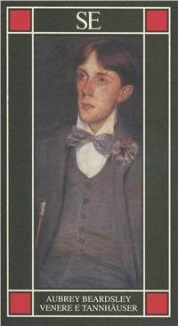 Venere e Tannhäuser - Aubrey Beardsley - Libro SE 2003, Piccola enciclopedia | Libraccio.it