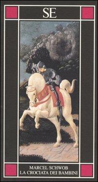 La crociata dei bambini-Il mare e il tramonto - Marcel Schwob, Yukio Mishima - Libro SE 2004, Piccola enciclopedia | Libraccio.it