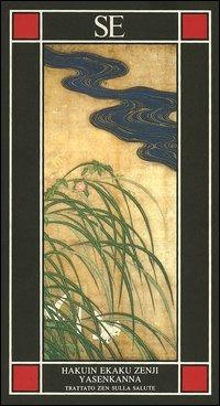 Yasenkanna. Trattato zen sulla salute - Zenji Hakuin Ekaku - Libro SE 2005, Piccola enciclopedia | Libraccio.it