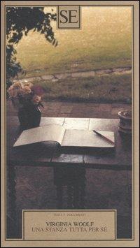 Una stanza tutta per sé - Virginia Woolf - Libro SE 2005, Testi e documenti | Libraccio.it