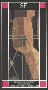 L'assassinio come una delle belle arti - Thomas De Quincey - Libro SE 2006, Piccola enciclopedia | Libraccio.it