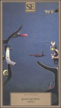 Oppio - Jean Cocteau - Libro SE 2006, Testi e documenti | Libraccio.it