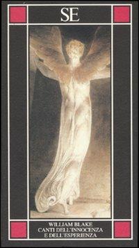 Canti dell'innocenza e dell'esperienza. Testo inglese a fronte - William Blake - Libro SE 2007, Piccola enciclopedia | Libraccio.it