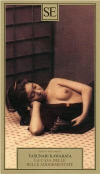 La casa delle belle addormentate - Yasunari Kawabata - Libro SE 2007, Saggi e documenti del Novecento | Libraccio.it