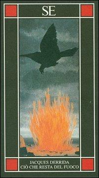 Ciò che resta del fuoco. Testo francese a fronte - Jacques Derrida - Libro SE 2007, Piccola enciclopedia | Libraccio.it