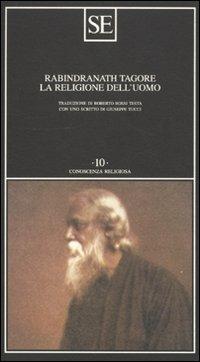 La religione dell'uomo - Rabindranath Tagore - Libro SE 2007, Conoscenza religiosa | Libraccio.it