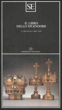 Il libro dello splendore  - Libro SE 2008, Conoscenza religiosa | Libraccio.it