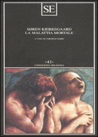 La malattia mortale - Søren Kierkegaard - Libro SE 2008, Conoscenza religiosa | Libraccio.it