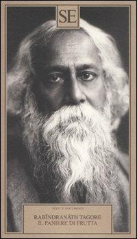 Il paniere di frutta - Rabindranath Tagore - Libro SE 2008, Testi e documenti | Libraccio.it