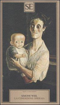 La condizione operaia - Simone Weil - Libro SE 2003, Testi e documenti | Libraccio.it