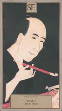 Ore d'ozio - Kenko Yoshida - Libro SE 2009, Testi e documenti | Libraccio.it