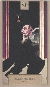 Amras - Thomas Bernhard - Libro SE 2009, Testi e documenti | Libraccio.it