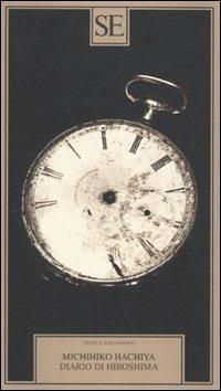 Diario di Hiroshima - Michihiko Hachiya - Libro SE 2009, Testi e documenti | Libraccio.it