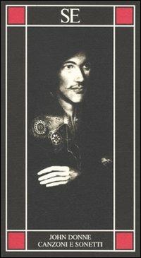 Canzoni e sonetti - John Donne - Libro SE 2009, Piccola enciclopedia | Libraccio.it