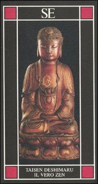 Il vero Zen - Taïsen Deshimaru - Libro SE 2004, Piccola enciclopedia | Libraccio.it