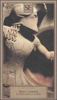 Il mito dello Stato - Ernst Cassirer - Libro SE 2010, Testi e documenti | Libraccio.it