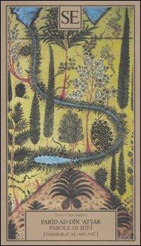 Parole di sufi - Farid ad-din Attar - Libro SE 2011, Testi e documenti | Libraccio.it