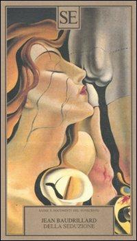 Della seduzione - Jean Baudrillard - Libro SE 2010, Saggi e documenti del Novecento | Libraccio.it