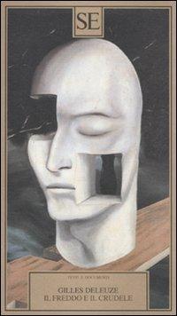 Il freddo e il crudele - Gilles Deleuze - Libro SE 2011, Testi e documenti | Libraccio.it