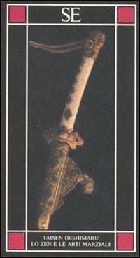Lo zen e le arti marziali - Taïsen Deshimaru - Libro SE 2011, Piccola enciclopedia | Libraccio.it