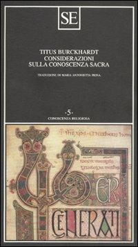 Considerazioni sulla conoscenza sacra - Titus Burckhardt - Libro SE 2011, Conoscenza religiosa | Libraccio.it