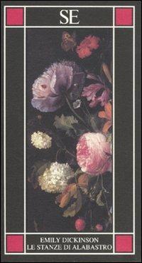 Le stanze di alabastro. Testo inglese a fronte - Emily Dickinson - Libro SE 2011, Piccola enciclopedia | Libraccio.it