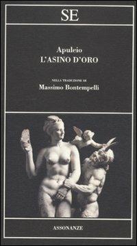 L'asino d'oro - Apuleio - Libro SE 2011, Assonanze | Libraccio.it