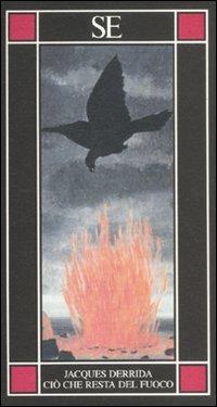 Ciò che resta del fuoco - Jacques Derrida - Libro SE 2011, Piccola enciclopedia | Libraccio.it