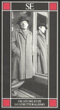 Lo strutturalismo - Gilles Deleuze - Libro SE 2011, Piccola enciclopedia | Libraccio.it