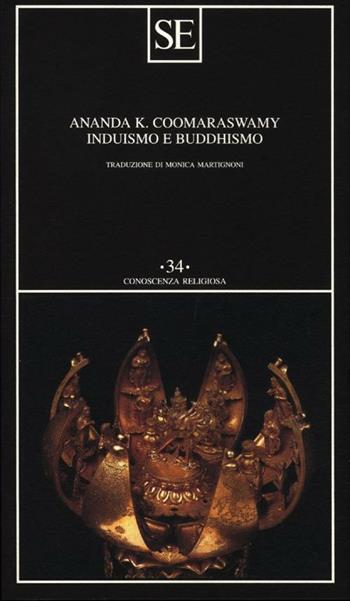 Induismo e buddhismo - Ananda Kentish Coomaraswamy - Libro SE 2012, Conoscenza religiosa | Libraccio.it