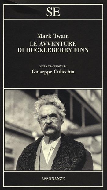 Le avventure di Huckleberry Finn - Mark Twain - Libro SE 2012, Assonanze | Libraccio.it