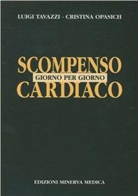 Scompenso cardiaco. Giorno per giorno - Luigi Tavazzi, Cristina Opasich - Libro Minerva Medica 1999, Specialità mediche | Libraccio.it