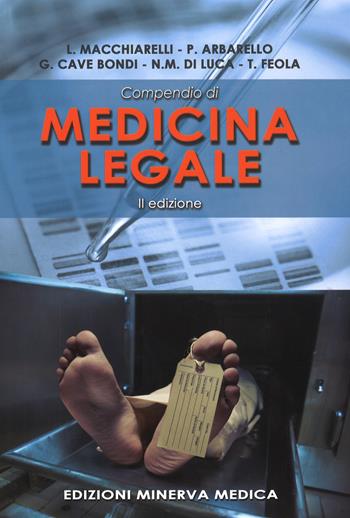 Compendio di medicina legale - Luigi Macchiarelli, Paolo Arbarello, Giuseppe Cave Bondi - Libro Minerva Medica 2016 | Libraccio.it