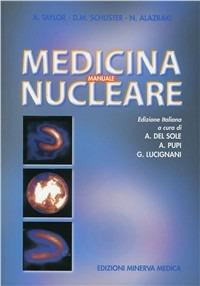 Manuale di medicina nucleare - Andrew Taylor, David Schuster, Naomi Alazraki - Libro Minerva Medica 2003, Specialità mediche | Libraccio.it