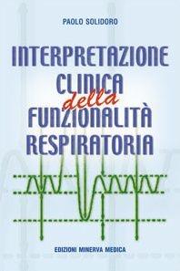 Interpretazione clinica della funzionalità respiratoria - Paolo Solidoro - Libro Minerva Medica 2005, Specialità mediche | Libraccio.it