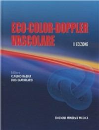 Eco-color-doppler vascolare - Claudio Rabbia, Luigi Matricardi - Libro Minerva Medica 2006, Specialità mediche | Libraccio.it