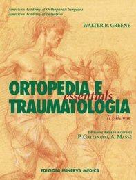 Essentials di ortopedia e traumatologia - Walter Greene - Libro Minerva Medica 2005, Specialità mediche | Libraccio.it